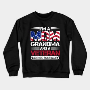 I'm a Mom Grandma and a Veteran Nothing Scares Me Crewneck Sweatshirt